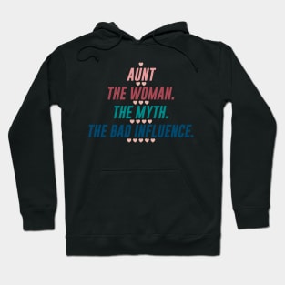 AUNT THE WOMAN THE MYTH THE BAD INFLUENCE Hoodie